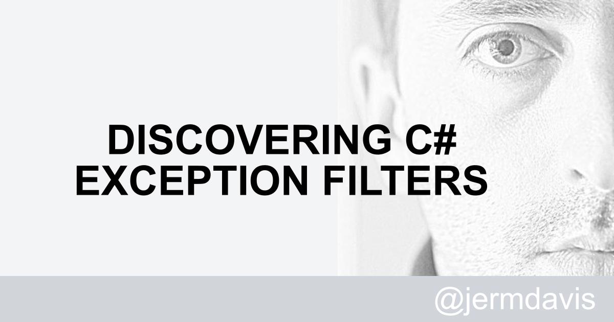 Jeremy Davis Discovering C exception filters